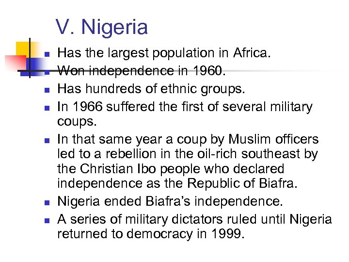 V. Nigeria n n n n Has the largest population in Africa. Won independence