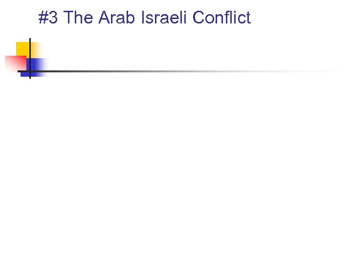 #3 The Arab Israeli Conflict 