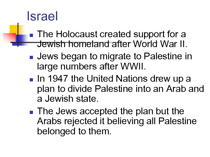 Israel n n The Holocaust created support for a Jewish homeland after World War