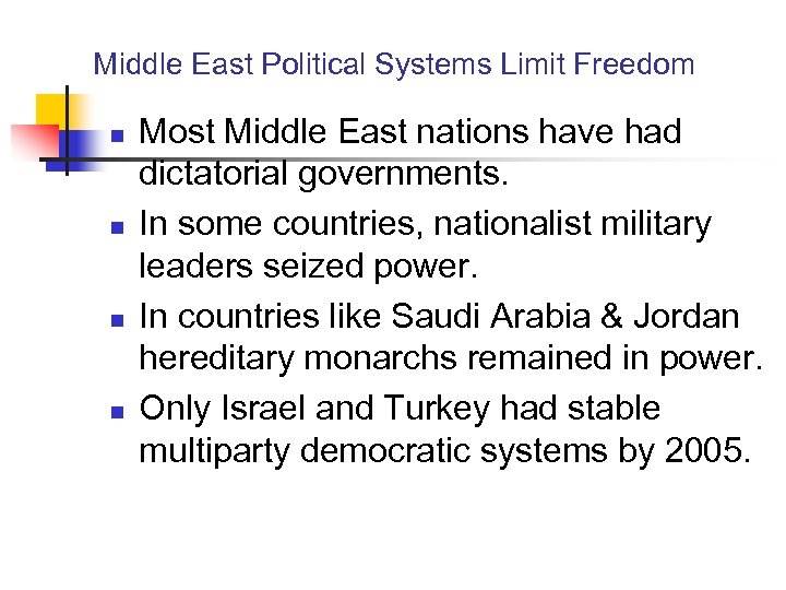 Middle East Political Systems Limit Freedom n n Most Middle East nations have had