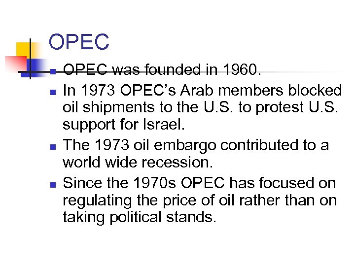 OPEC n n OPEC was founded in 1960. In 1973 OPEC’s Arab members blocked