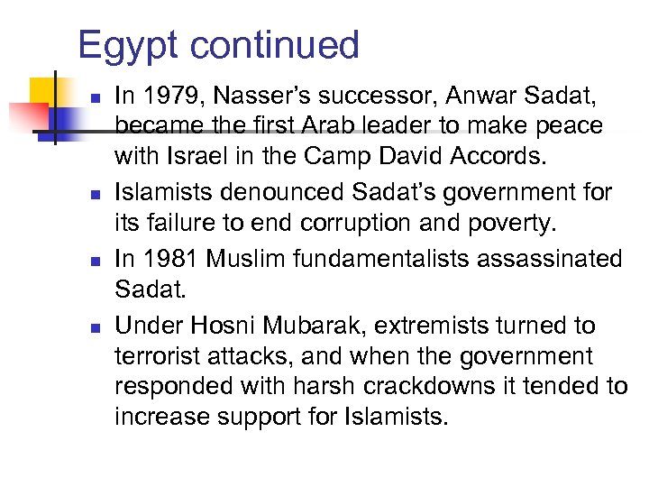 Egypt continued n n In 1979, Nasser’s successor, Anwar Sadat, became the first Arab