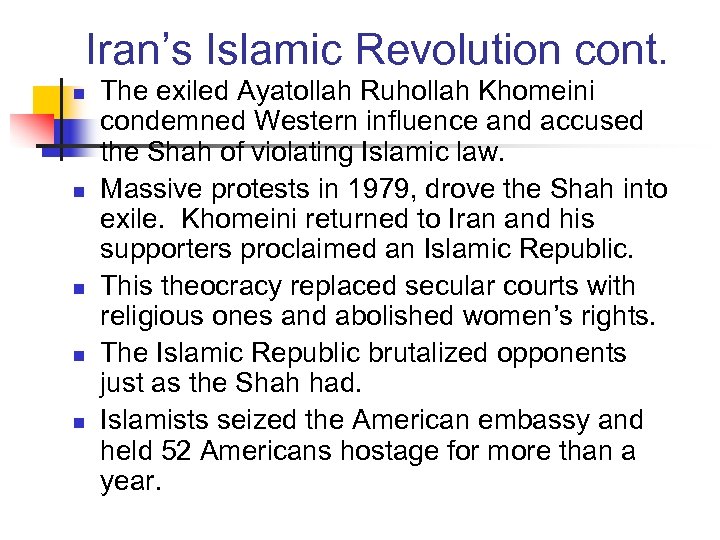 Iran’s Islamic Revolution cont. n n n The exiled Ayatollah Ruhollah Khomeini condemned Western
