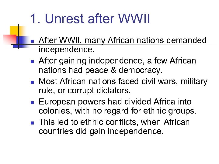 1. Unrest after WWII n n n After WWII, many African nations demanded independence.