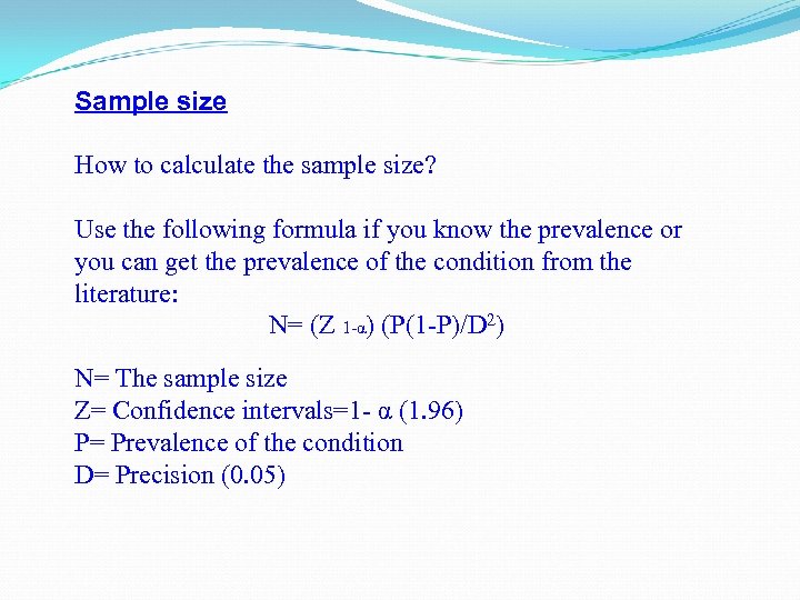 Sample size How to calculate the sample size? Use the following formula if you