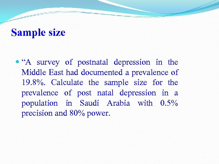 Sample size “A survey of postnatal depression in the Middle East had documented a