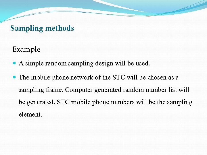 Sampling methods Example A simple random sampling design will be used. The mobile phone