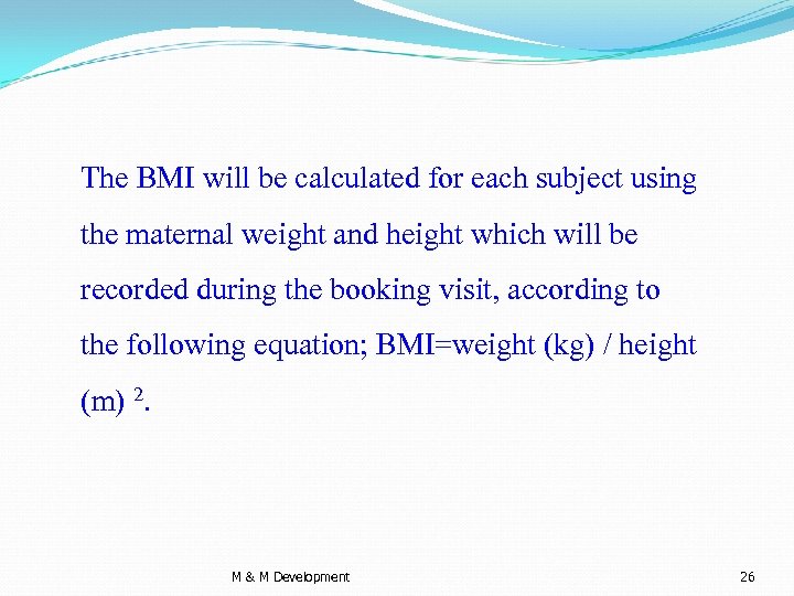 The BMI will be calculated for each subject using the maternal weight and height