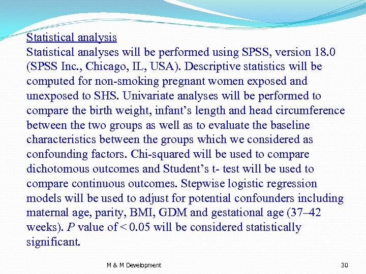 Statistical analysis Statistical analyses will be performed using SPSS, version 18. 0 (SPSS Inc.