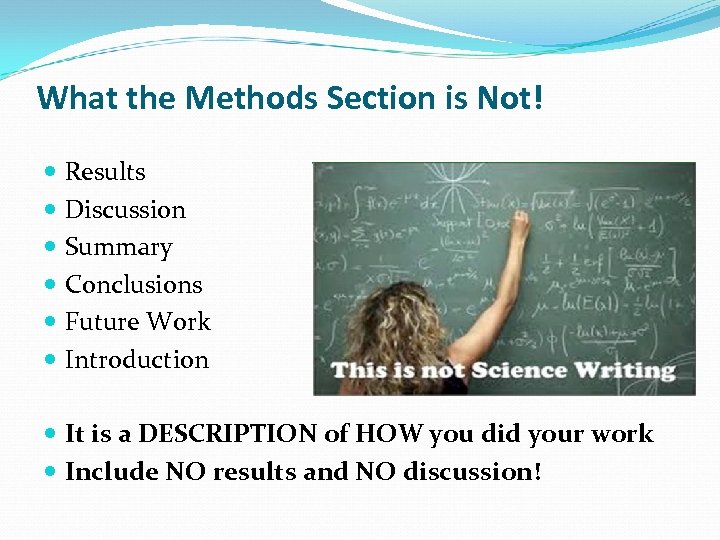 What the Methods Section is Not! Results Discussion Summary Conclusions Future Work Introduction It