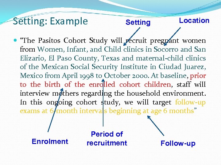 Setting: Example Setting Location “The Pasitos Cohort Study will recruit pregnant women from Women,