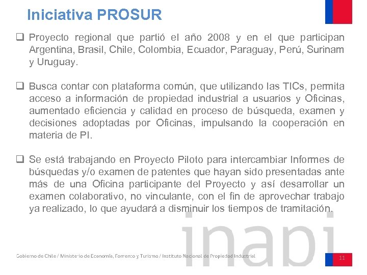 Iniciativa PROSUR q Proyecto regional que partió el año 2008 y en el que