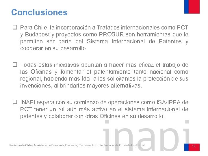 Conclusiones q Para Chile, la incorporación a Tratados internacionales como PCT y Budapest y