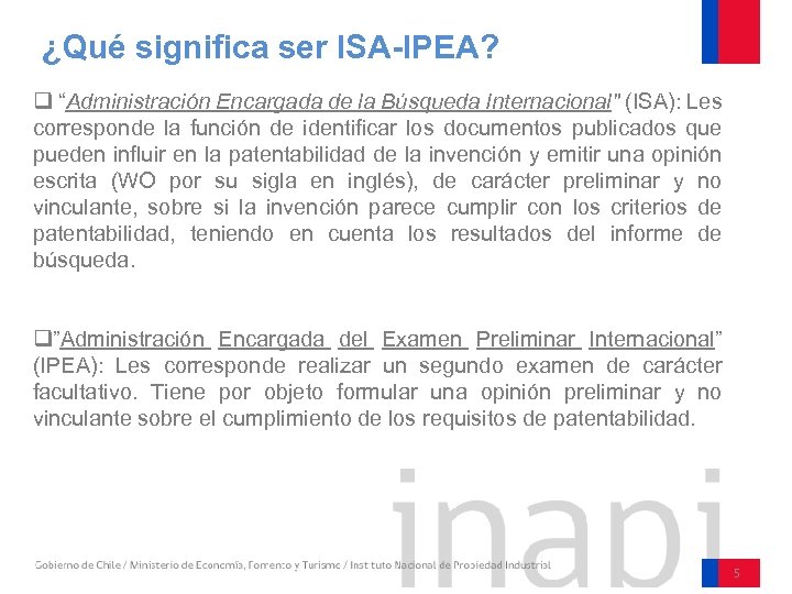 ¿Qué significa ser ISA-IPEA? q “Administración Encargada de la Búsqueda Internacional" (ISA): Les corresponde