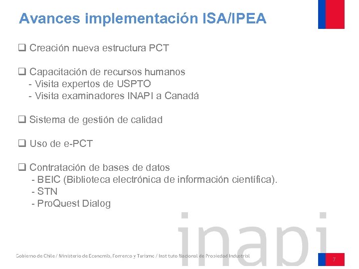 Avances implementación ISA/IPEA q Creación nueva estructura PCT q Capacitación de recursos humanos -