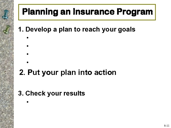 Planning an Insurance Program 1. Develop a plan to reach your goals • •