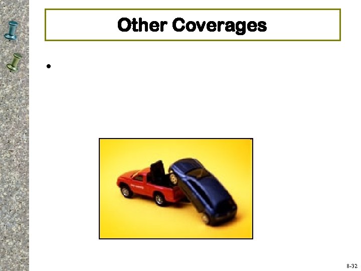 Other Coverages • 8 -32 