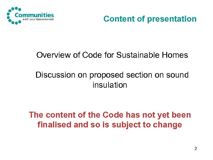 Content of presentation Overview of Code for Sustainable Homes Discussion on proposed section on
