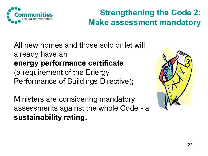 Strengthening the Code 2: Make assessment mandatory All new homes and those sold or