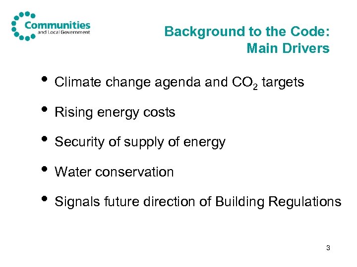 Background to the Code: Main Drivers • • • Climate change agenda and CO