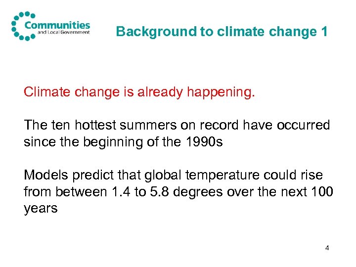 Background to climate change 1 Climate change is already happening. The ten hottest summers