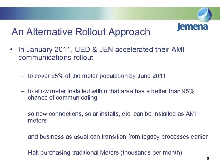 An Alternative Rollout Approach • In January 2011, UED & JEN accelerated their AMI