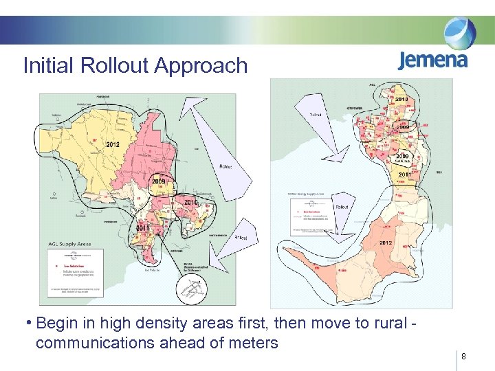 Initial Rollout Approach • Begin in high density areas first, then move to rural