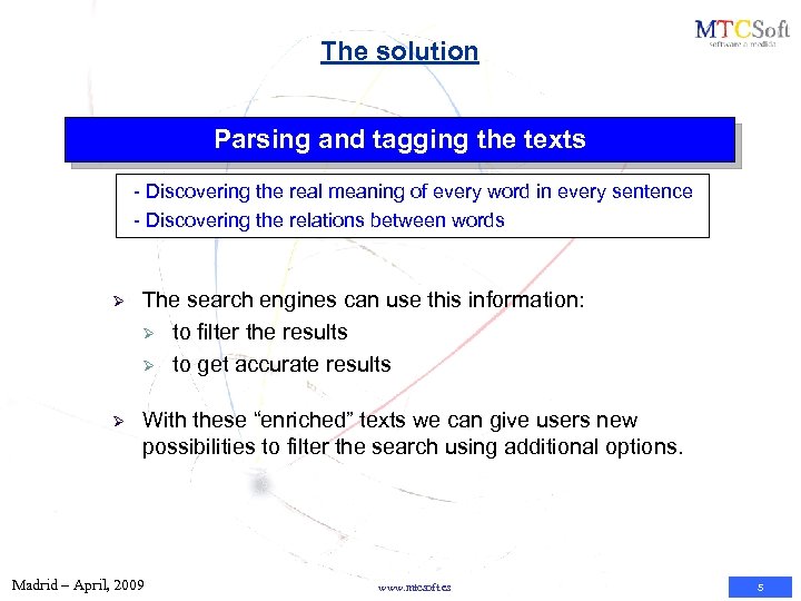 The solution Parsing and tagging the texts - Discovering the real meaning of every