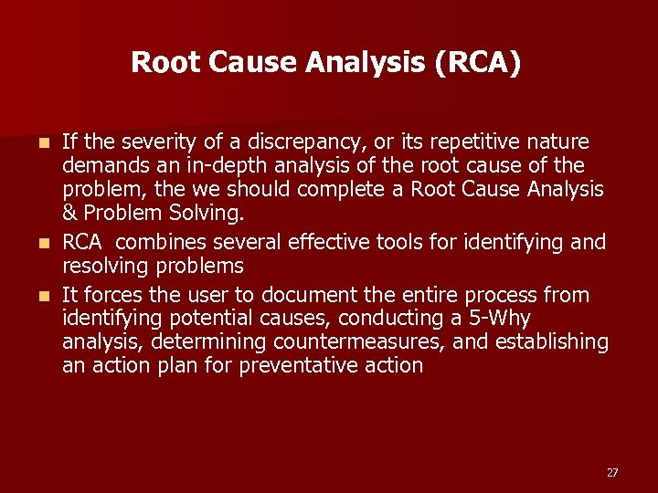 Root Cause Analysis (RCA) If the severity of a discrepancy, or its repetitive nature