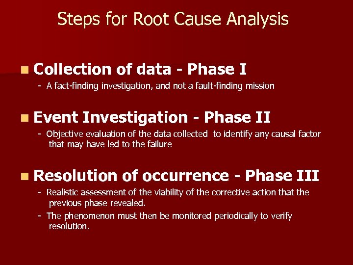Steps for Root Cause Analysis n Collection of data - Phase I - A