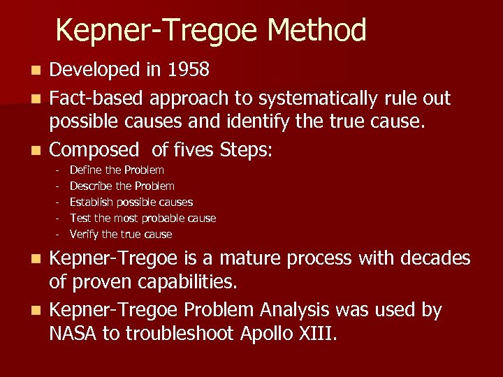 Kepner-Tregoe Method Developed in 1958 n Fact-based approach to systematically rule out possible causes