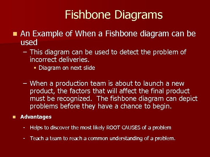 Fishbone Diagrams n An Example of When a Fishbone diagram can be used –