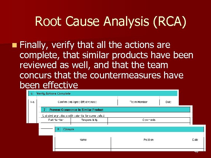 Root Cause Analysis (RCA) n Finally, verify that all the actions are complete, that