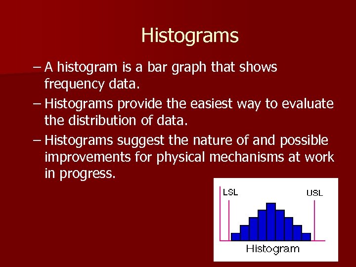 Histograms – A histogram is a bar graph that shows frequency data. – Histograms