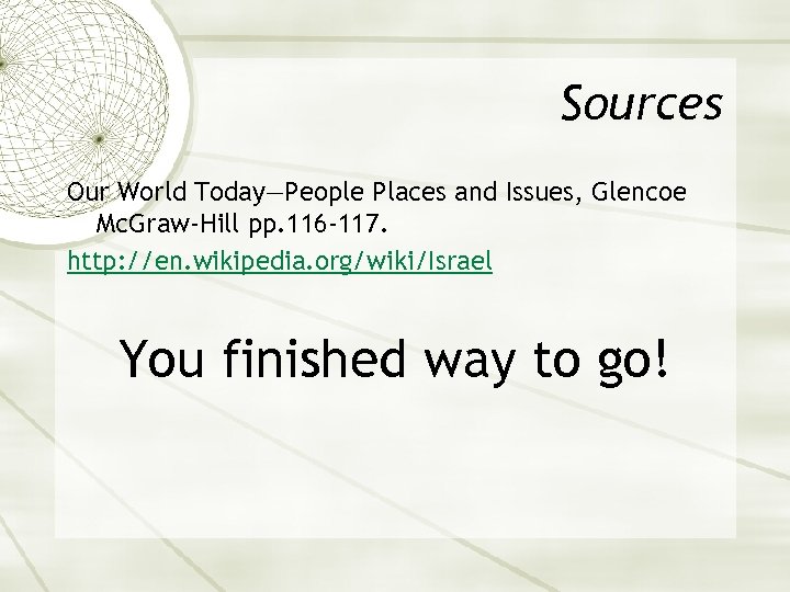 Sources Our World Today—People Places and Issues, Glencoe Mc. Graw-Hill pp. 116 -117. http: