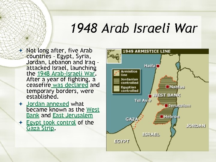 1948 Arab Israeli War Not long after, five Arab countries – Egypt, Syria, Jordan,