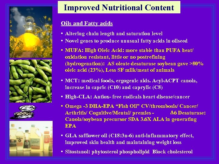 Improved Nutritional Content Oils and Fatty acids • Altering chain length and saturation level