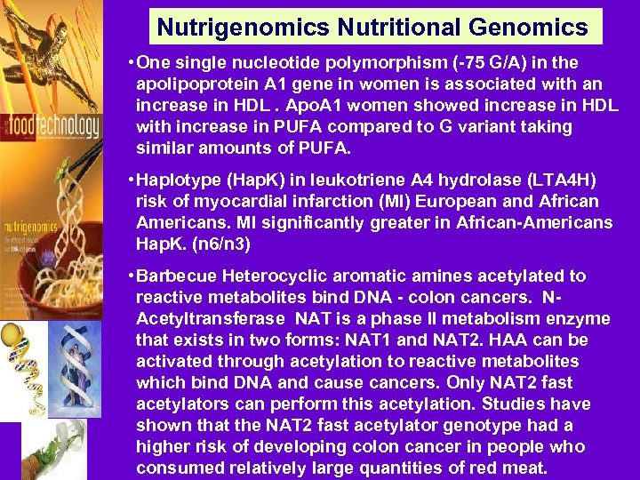 Nutrigenomics Nutritional Genomics • One single nucleotide polymorphism (-75 G/A) in the apolipoprotein A