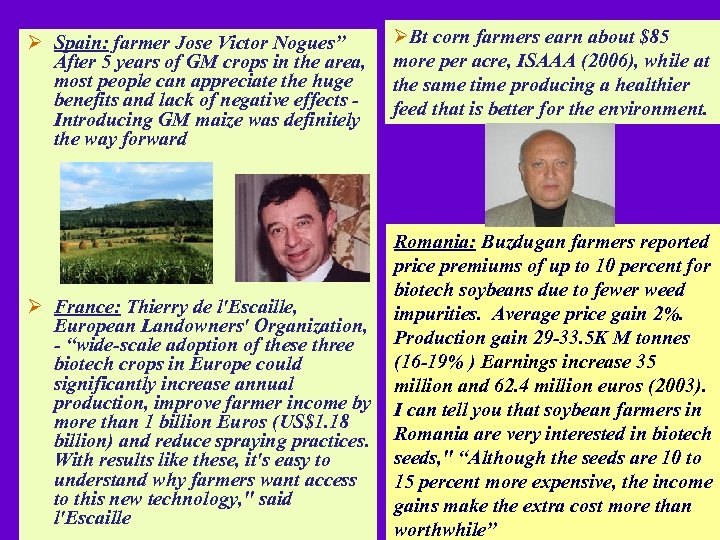 Ø Spain: farmer Jose Victor Nogues” After 5 years of GM crops in the