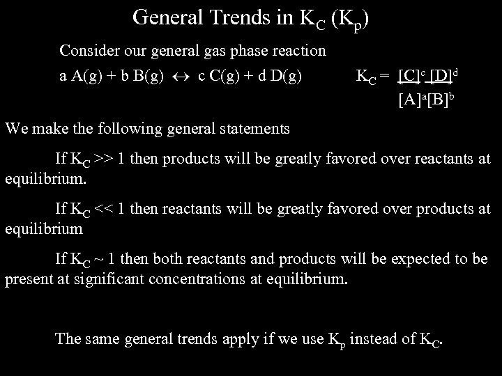 General Trends in KC (Kp) Consider our general gas phase reaction a A(g) +