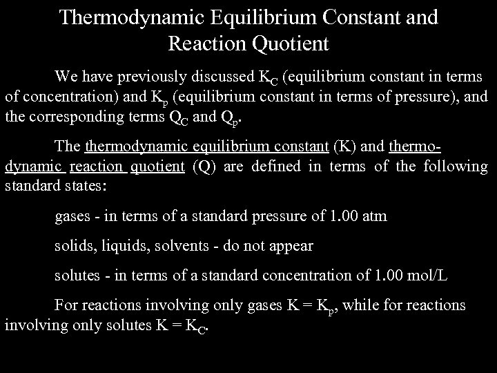 Thermodynamic Equilibrium Constant and Reaction Quotient We have previously discussed KC (equilibrium constant in