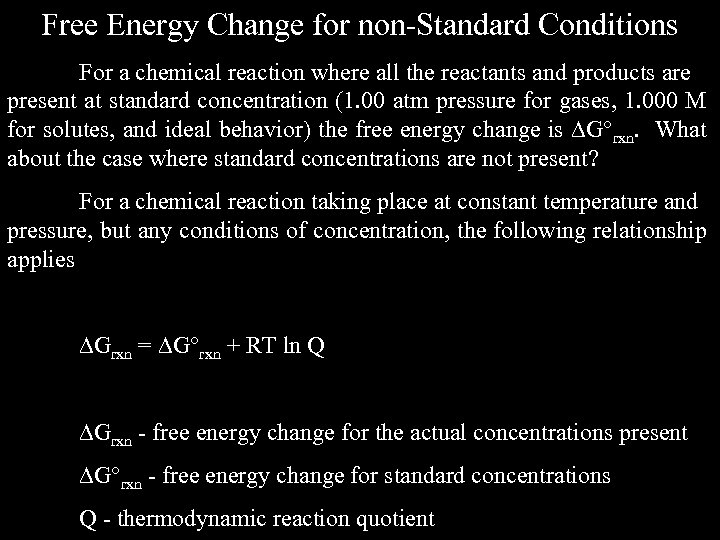 Free Energy Change for non-Standard Conditions For a chemical reaction where all the reactants