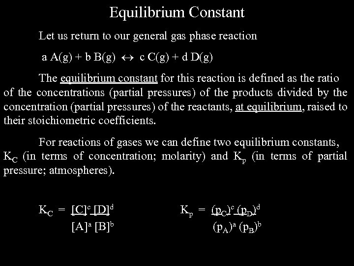 Equilibrium Constant Let us return to our general gas phase reaction a A(g) +