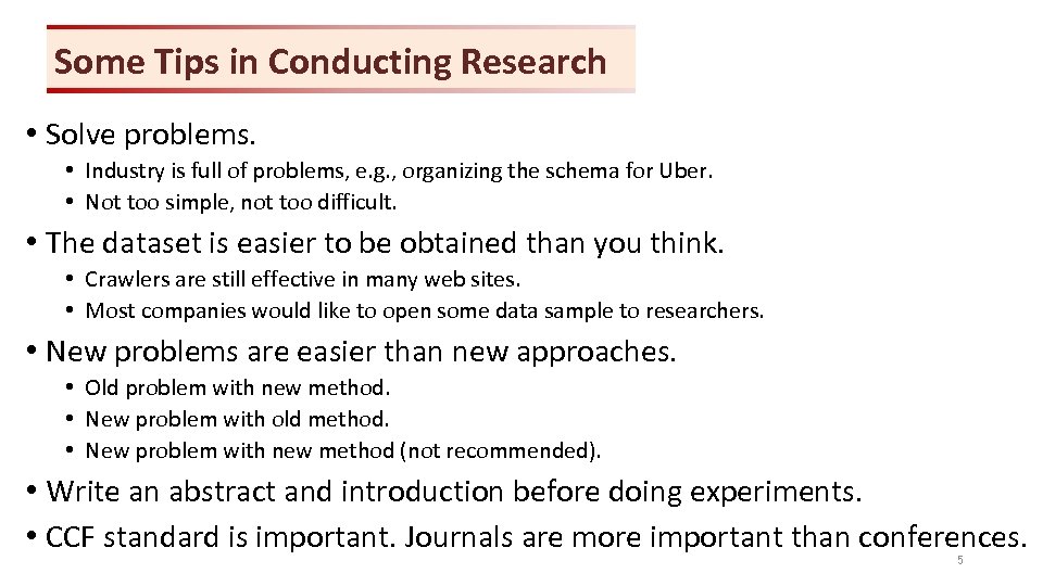 Some Tips in Conducting Research • Solve problems. • Industry is full of problems,