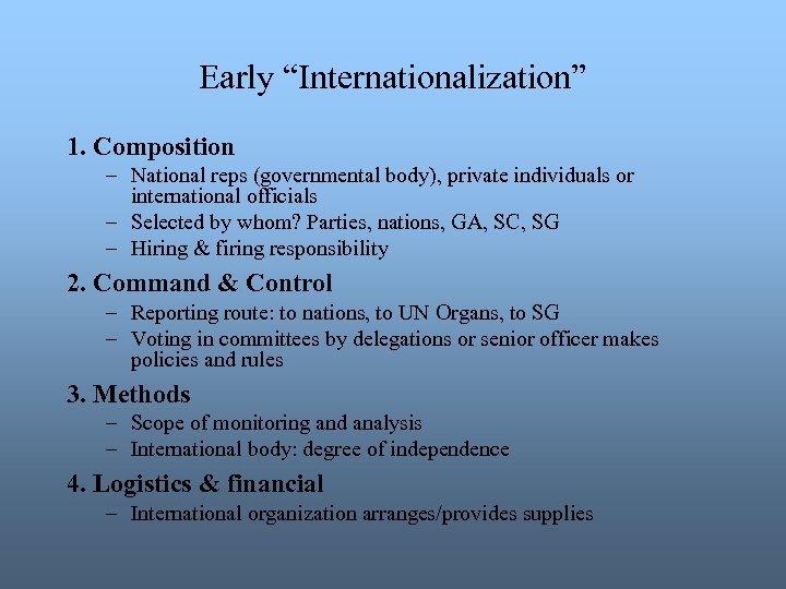 Early “Internationalization” 1. Composition – National reps (governmental body), private individuals or international officials