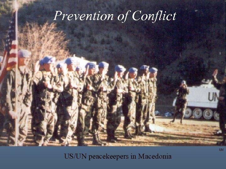 Prevention of Conflict UN US/UN peacekeepers in Macedonia 