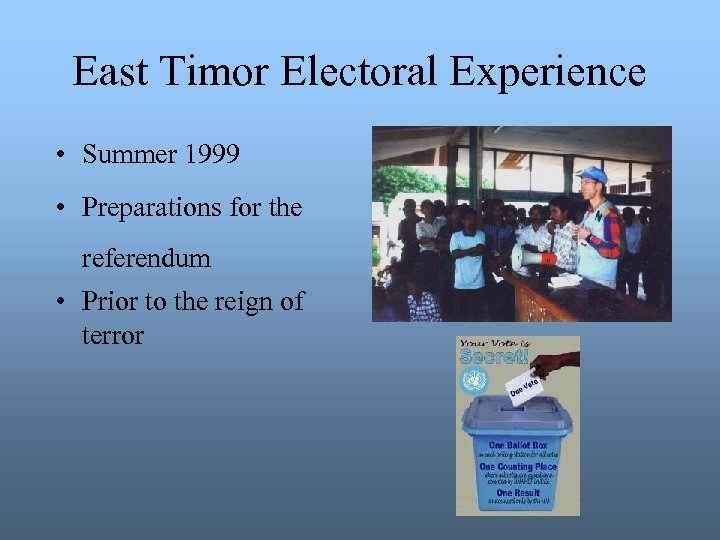 East Timor Electoral Experience • Summer 1999 • Preparations for the referendum • Prior