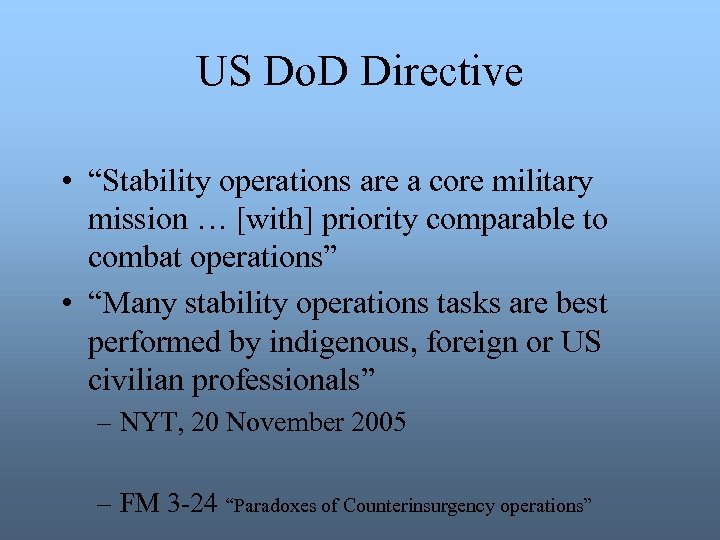 US Do. D Directive • “Stability operations are a core military mission … [with]