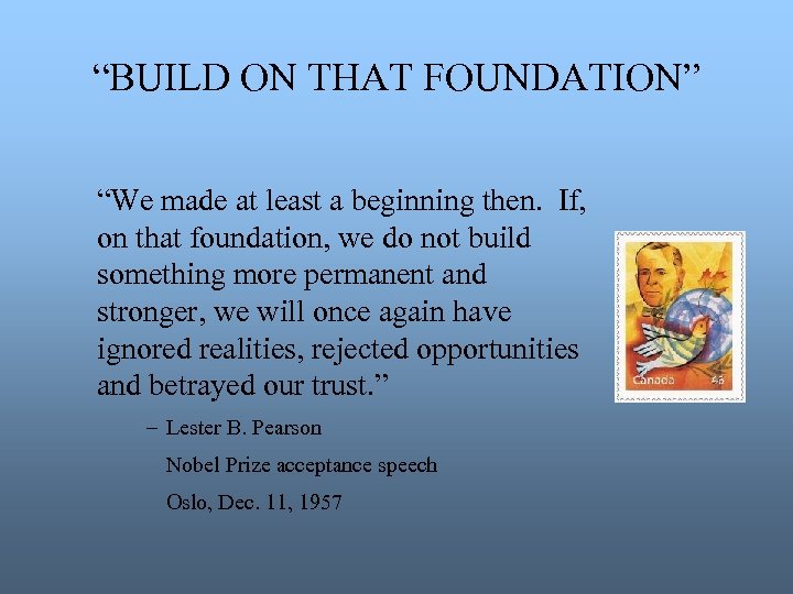 “BUILD ON THAT FOUNDATION” “We made at least a beginning then. If, on that