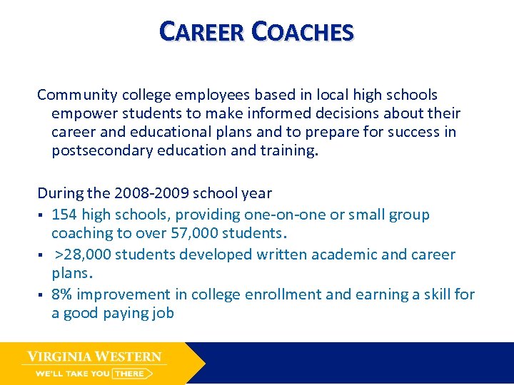 CAREER COACHES Community college employees based in local high schools empower students to make